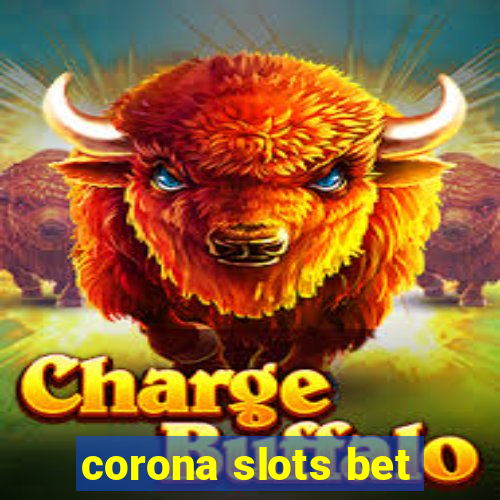 corona slots bet